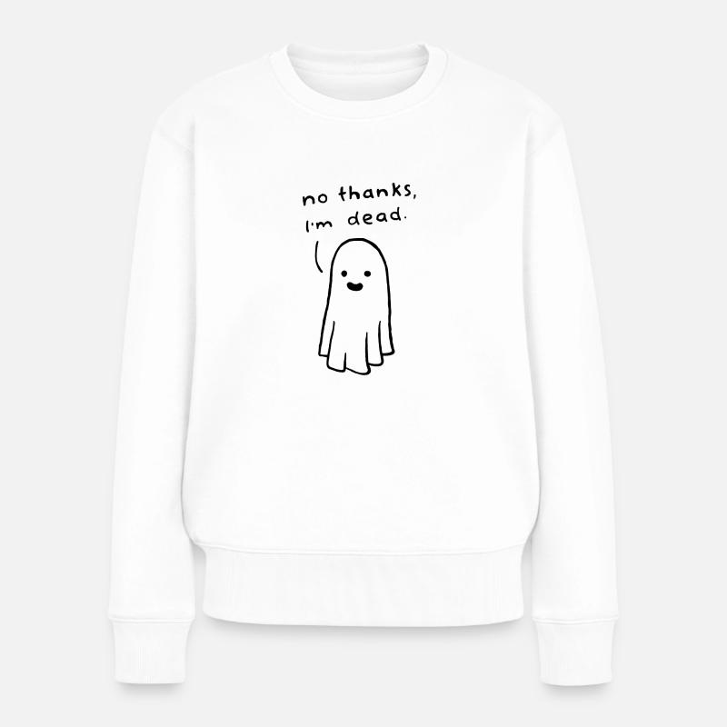 Ghost - no thanks, i´m dead. - Frauen Premium Bio Pullover - Weiß