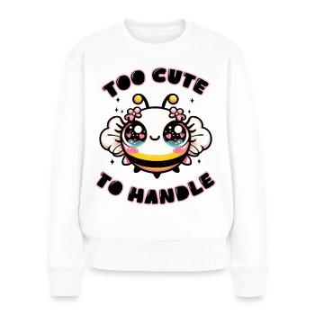 Too Cute To Handle  - Women's Premium Organic Jumper - white - Front - Julia (174cm)