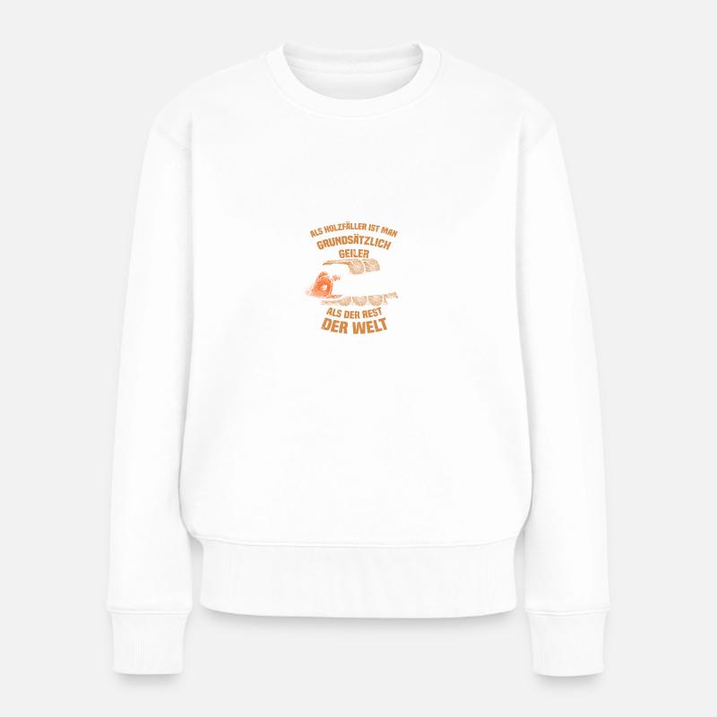 Holz machen Holzfäller Waldarbeiter Forstwirt - Frauen Premium Bio Pullover - Weiß