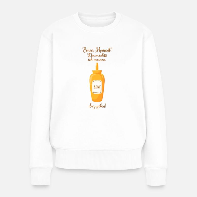 Senf Lustige Sprüche Humor - Frauen Premium Bio Pullover - Weiß