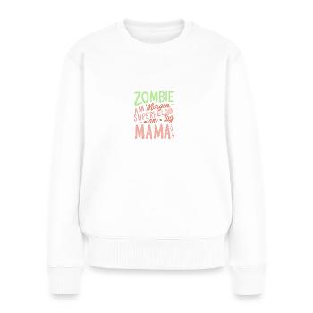Mama Zombie Morgen Superheldin Tag Muttertag - Frauen Premium Bio Pullover - Weiß - Vorne - Julia (174cm)