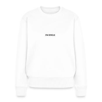 I'M SINGLE - Frauen Premium Bio Pullover - Weiß - Vorne - Julia (174cm)