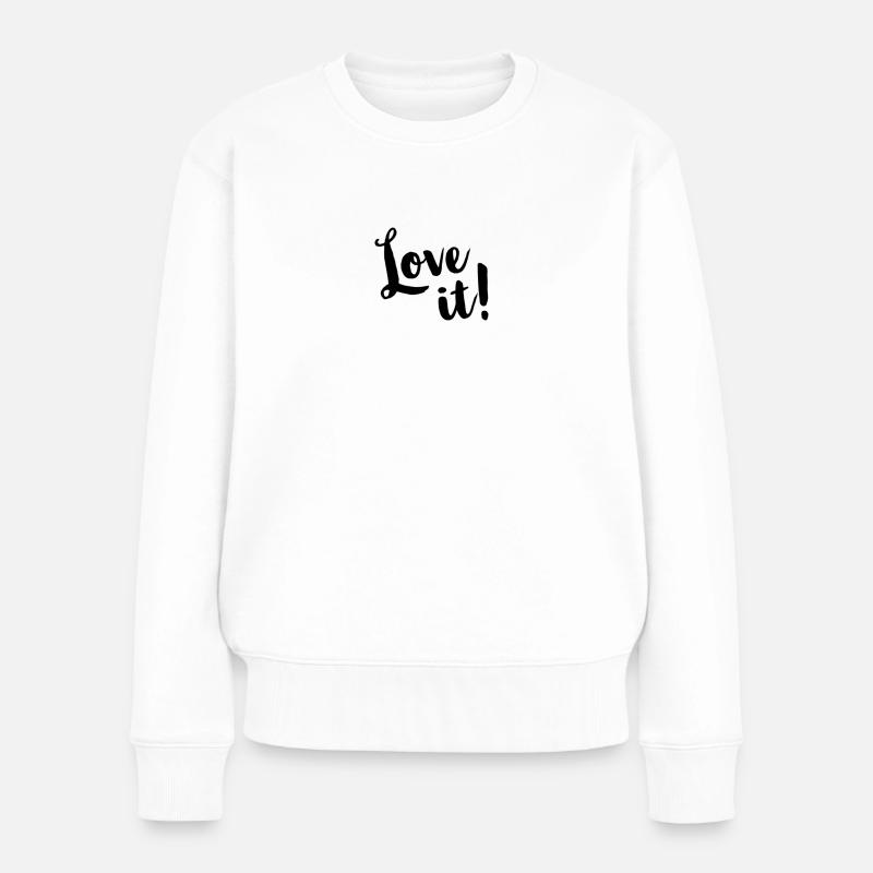 Love it! - Frauen Premium Bio Pullover - Weiß