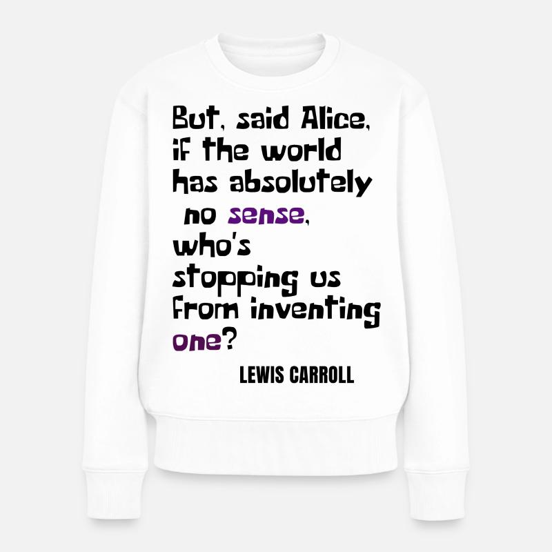 Alice-im-Wunderland-Zitat - Frauen Premium Bio Pullover - Weiß