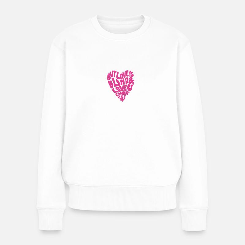 Aber Liebe ist blind und Liebende können nicht sehen - Frauen Premium Bio Pullover - Weiß