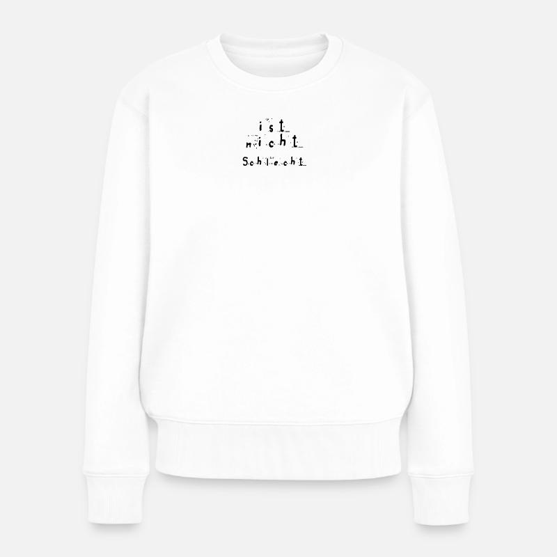Ist nicht Schlecht - Frauen Premium Bio Pullover - Weiß