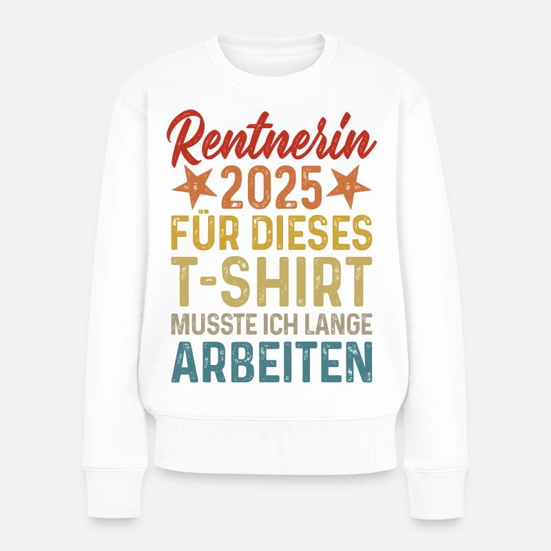 Rentnerin 2025 T Shirt - Frauen Premium Bio Pullover - Weiß