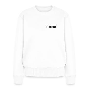 Get Shit Done - Women's Premium Organic Jumper - white - Front - Julia (174cm)