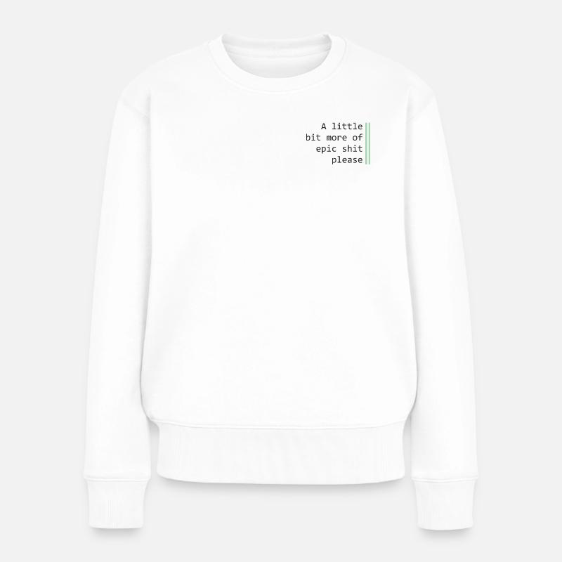 Ein wenig mehr Epik - Frauen Premium Bio Pullover - Weiß