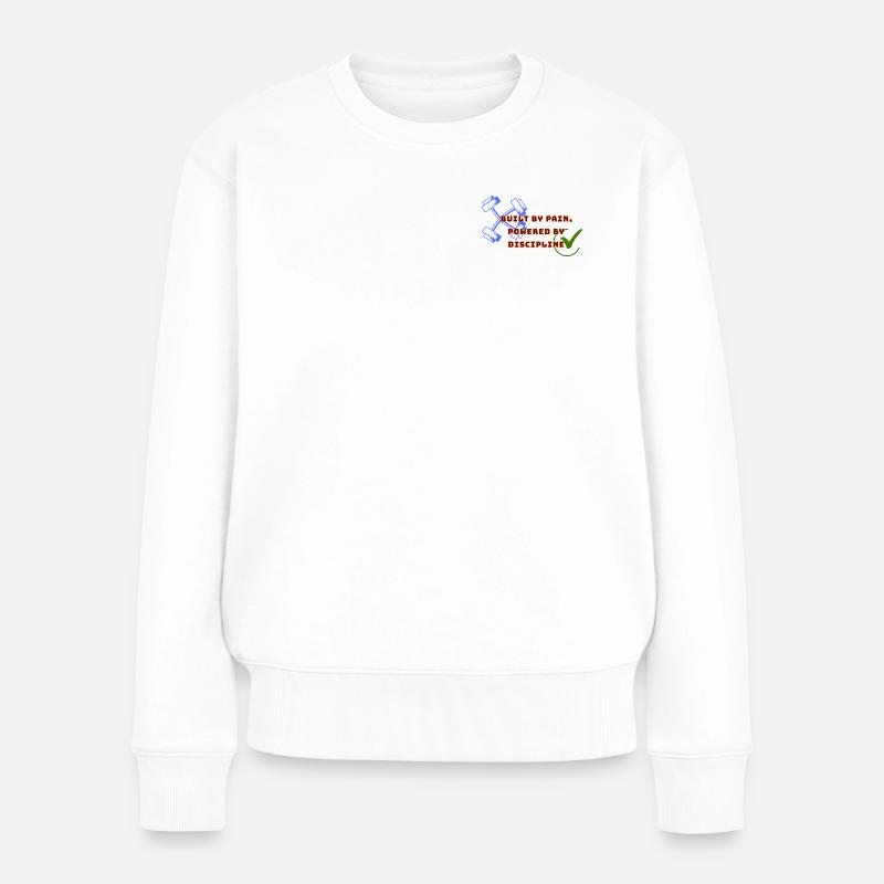 Gebaut von Schmerz, angetrieben von Disziplin - Frauen Premium Bio Pullover - Weiß