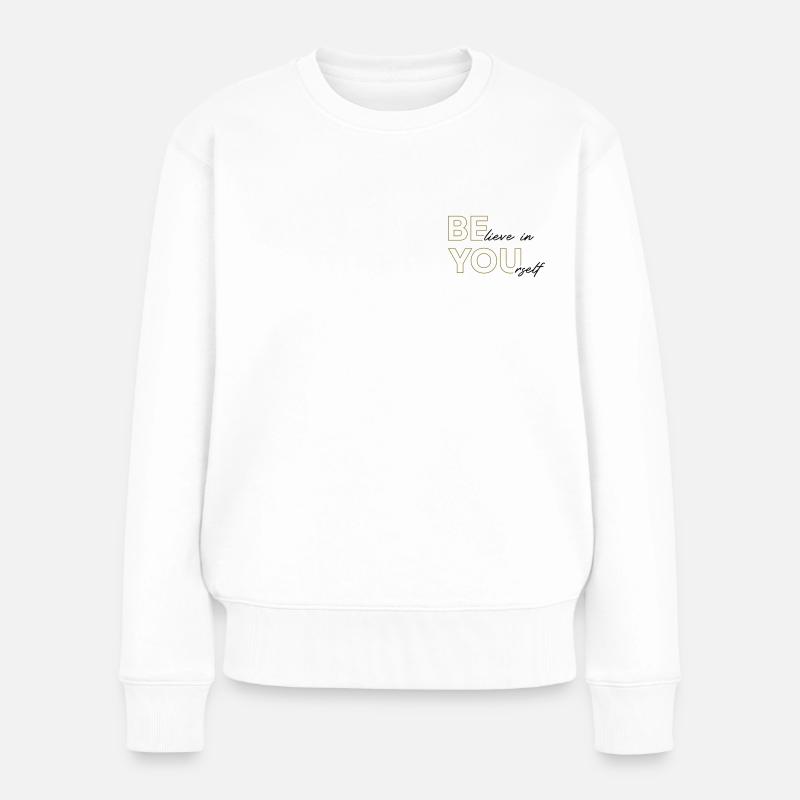 BElieve in YOUrself – 2 Farben - Frauen Premium Bio Pullover - Weiß
