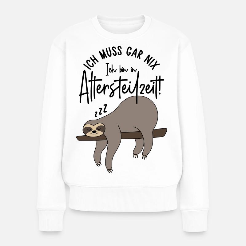 Ich muss gar nix Ich bin in Altersteilzeilzeit - Frauen Premium Bio Pullover - Weiß