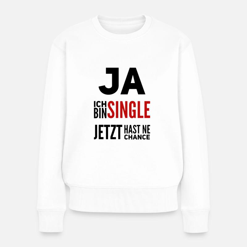 Single Sprüche Geschenk - Frauen Premium Bio Pullover - Weiß
