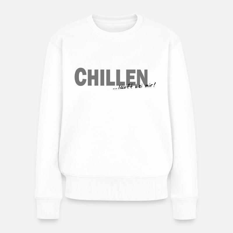 chillen läuft bei mir - Frauen Premium Bio Pullover - Weiß