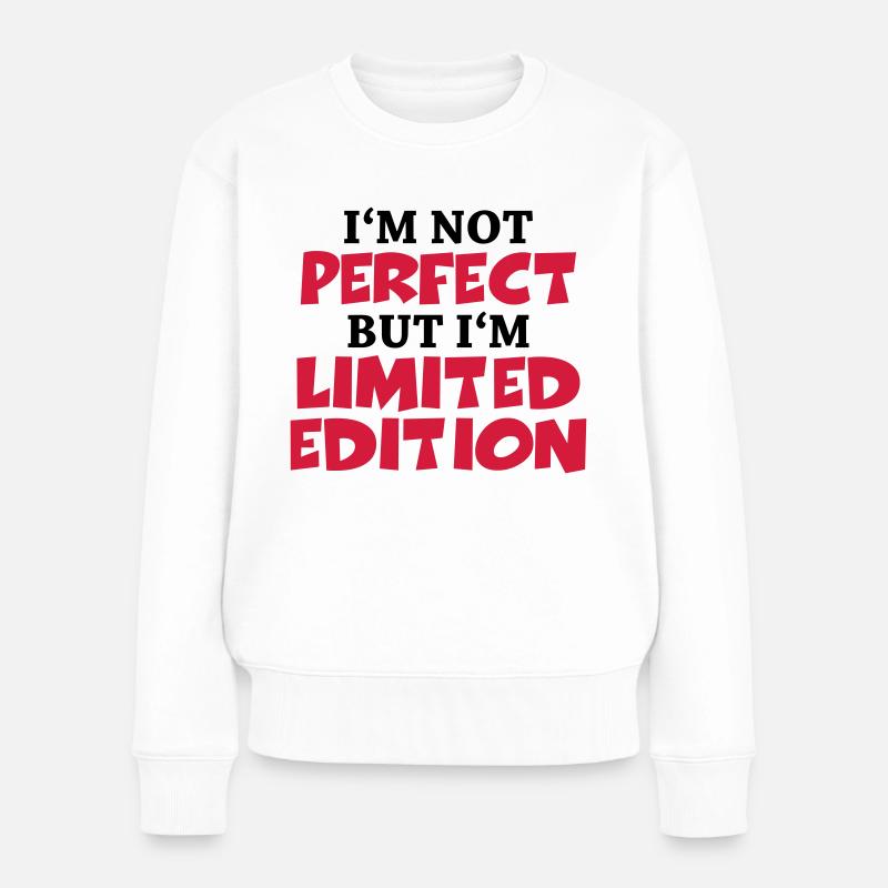 I'm not perfect, but I'm limited edition - Frauen Premium Bio Pullover - Weiß