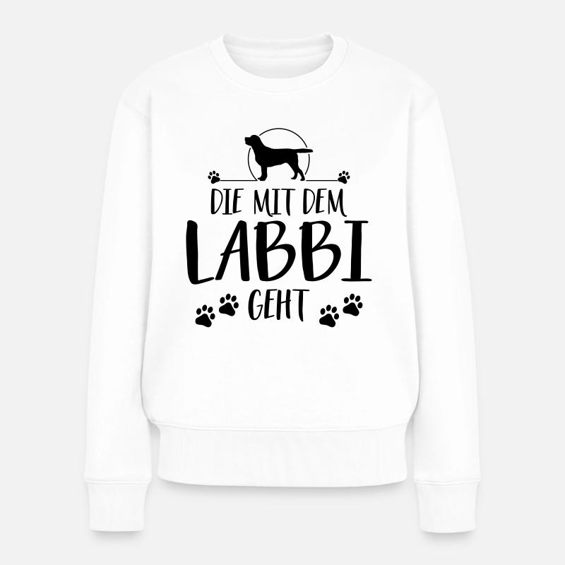 DIE MIT DEM LABBI GEHT Labrador Spruch Wilsigns - Frauen Premium Bio Pullover - Weiß