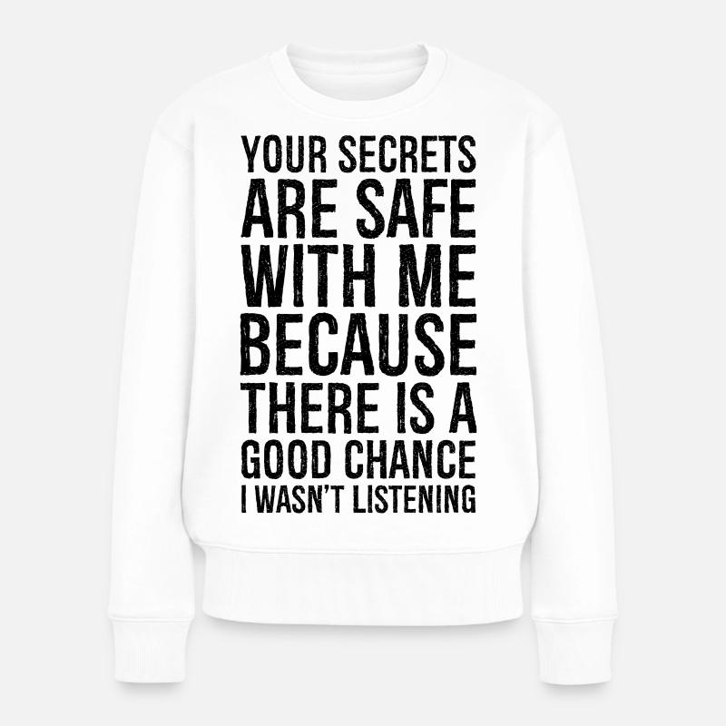 your secrets are safe with me - Frauen Premium Bio Pullover - Weiß