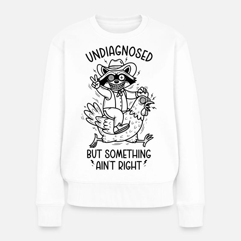 Undiagnosed but something ain't right - Frauen Premium Bio Pullover - Weiß