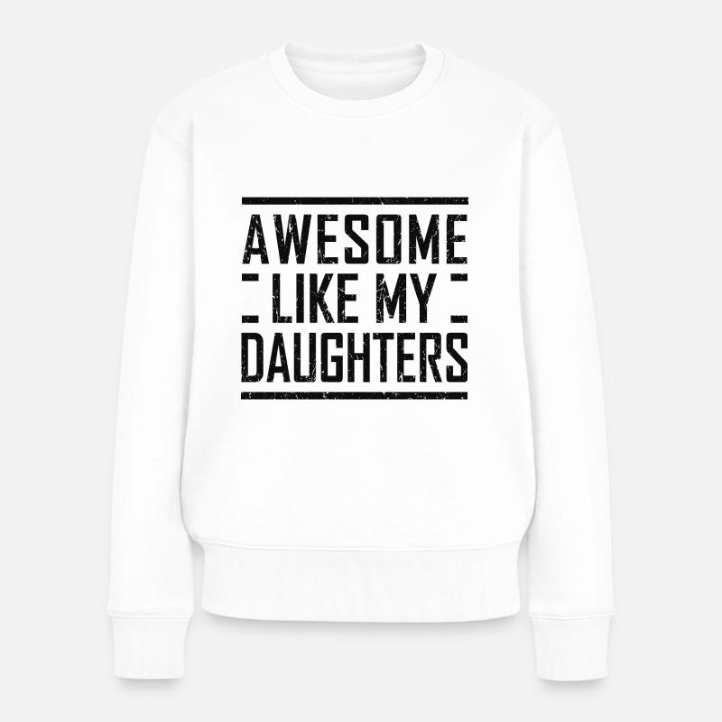 Lustiger Vater von Töchtern Awesome wie meine Töchter - Frauen Premium Bio Pullover - Weiß