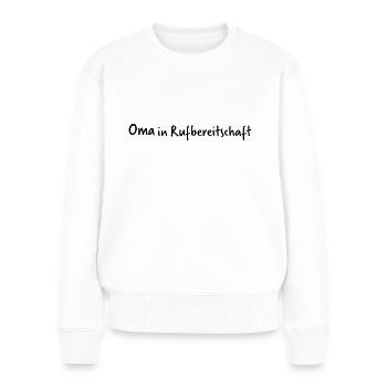 Oma in Rufbereitschaft - Frauen Premium Bio Pullover - Weiß - Vorne - Julia (174cm)