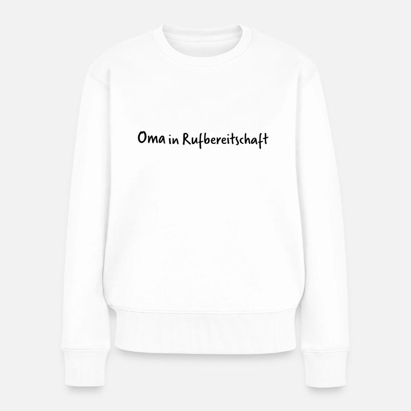 Oma in Rufbereitschaft - Frauen Premium Bio Pullover - Weiß