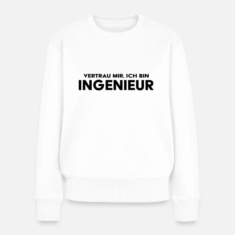 vertrau mir, ich bin ingenieur - Frauen Premium Bio Pullover - Weiß