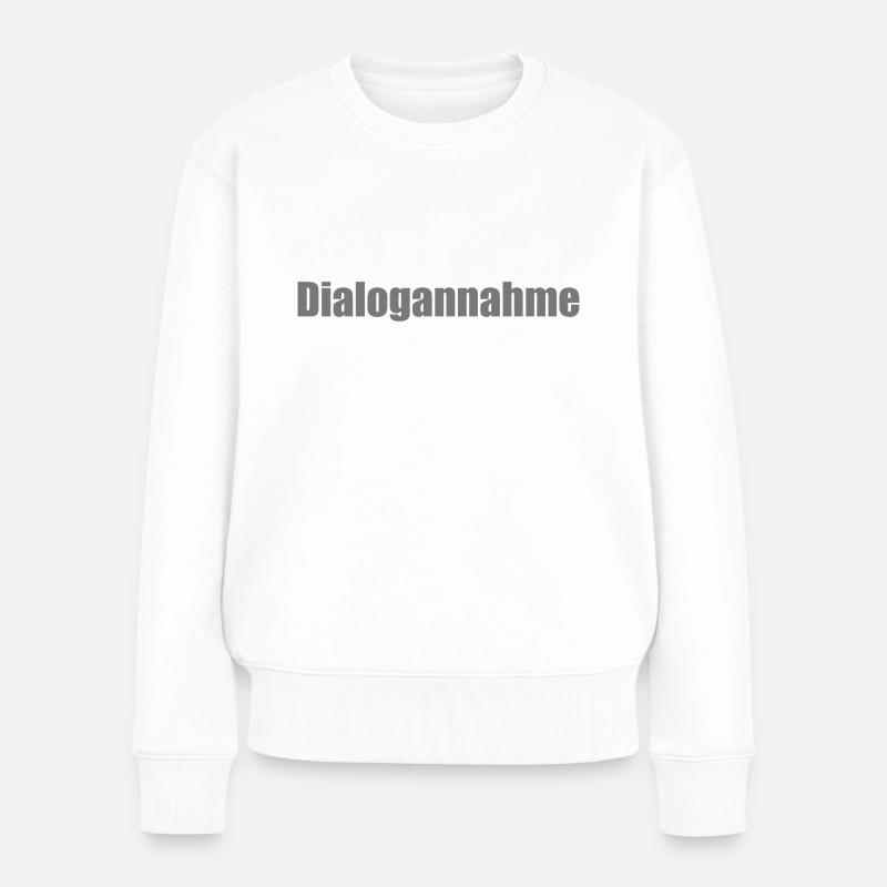 Dialogannahme - Design-Farbe wählbar - Frauen Premium Bio Pullover - Weiß
