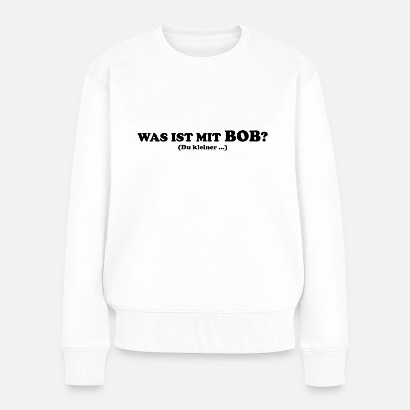 Was ist mit BOB? - Frauen Premium Bio Pullover - Weiß