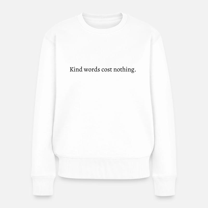 Freundliche Worte kosten nichts. - Frauen Premium Bio Pullover - Weiß