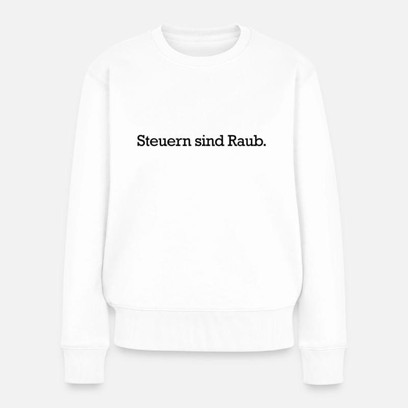 Steuern sind Raub - Frauen Premium Bio Pullover - Weiß