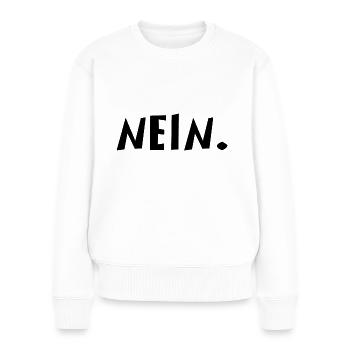 Nein | Nö | Lustig | Lachen | ablehnend - Frauen Premium Bio Pullover - Weiß - Vorne - Julia (174cm)