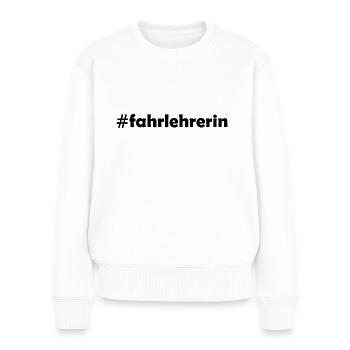 #fahrlehrerin - # - Fahrlehrerin - Fahrschule - Frauen Premium Bio Pullover - Weiß - Vorne - Julia (174cm)