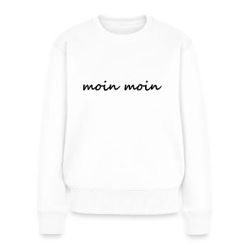 Moin Moin - Guten Morgen - Nordsee - Ostsee - Möwe - Frauen Premium Bio Pullover - Weiß - Vorne - Julia (174cm)
