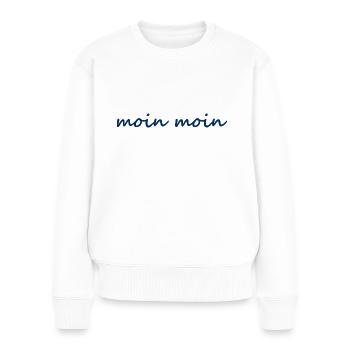Moin Moin - Guten Morgen - Nordsee - Ostsee - Möwe - Frauen Premium Bio Pullover - Weiß - Vorne - Julia (174cm)