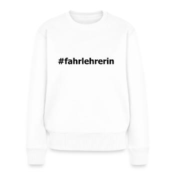 #fahrlehrerin - # - Fahrlehrerin - Fahrschule - Frauen Premium Bio Pullover - Weiß - Vorne - Julia (174cm)