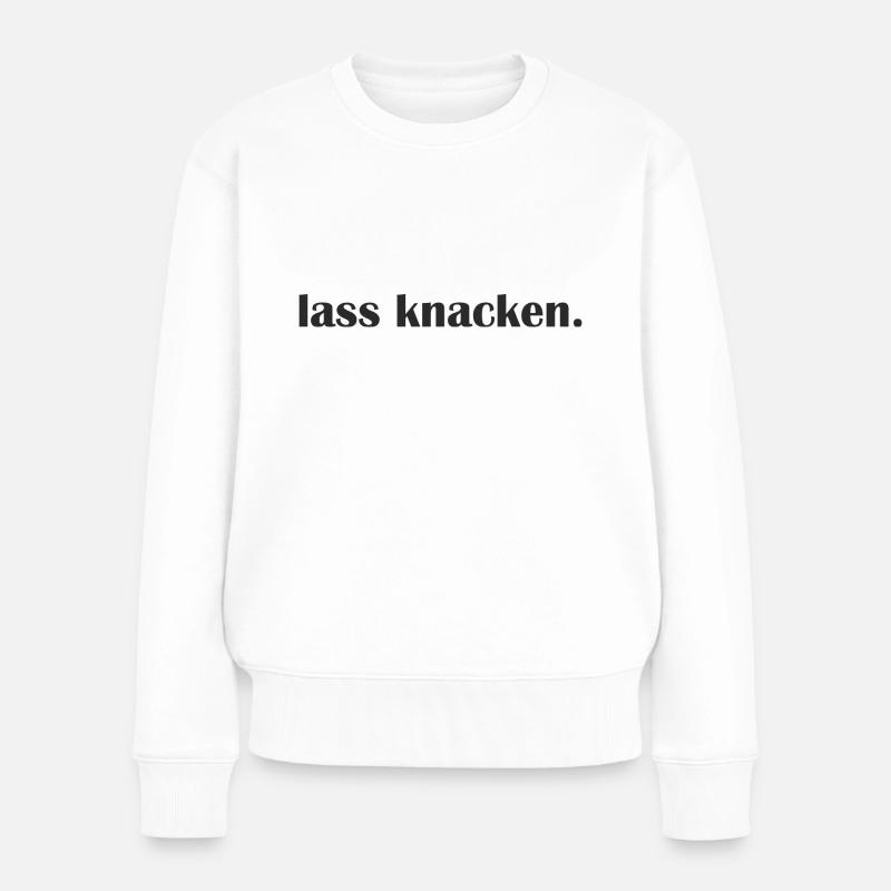 Lass knacken - Frauen Premium Bio Pullover - Weiß