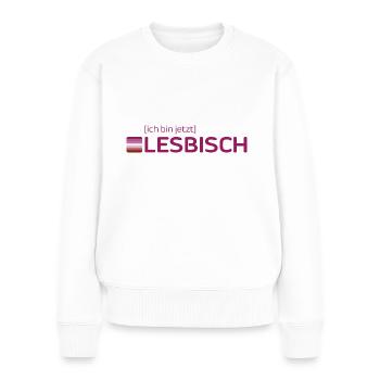 ich bin jetzt LESBISCH - Frauen Premium Bio Pullover - Weiß - Vorne - Julia (174cm)