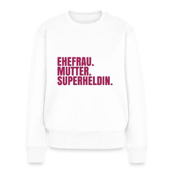 Ehefrau Mutter Superheldin - Mama Geschenk - Frauen Premium Bio Pullover - Weiß - Vorne - Julia (174cm)