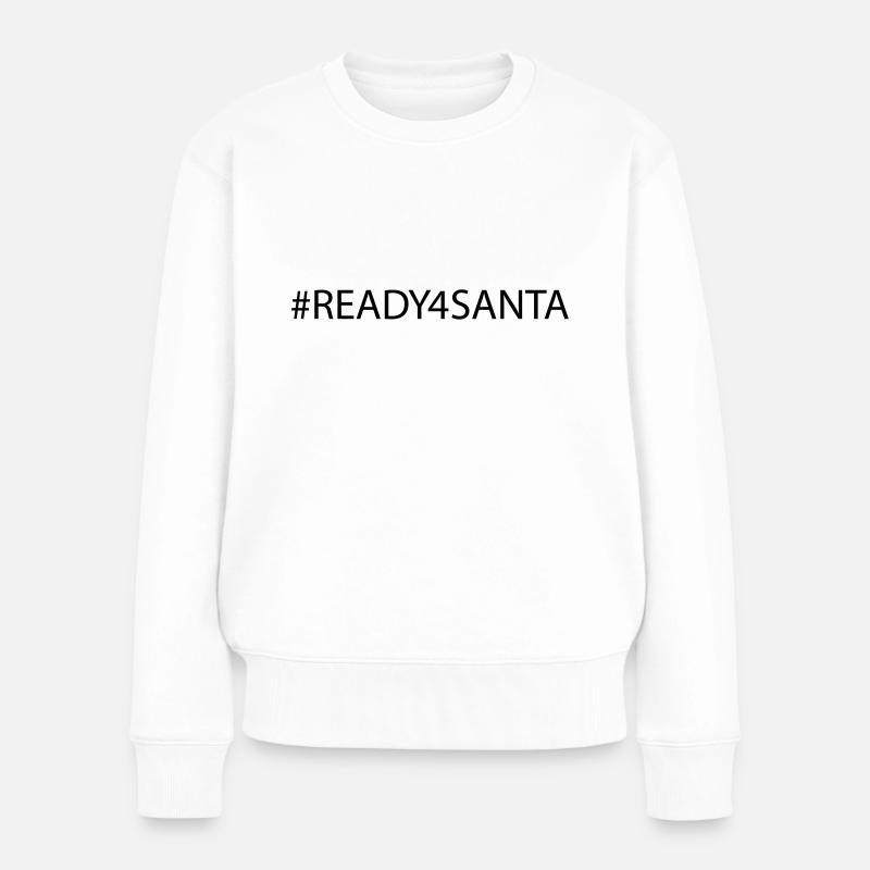 Ready 4 Santa - Xmas Weihnachten #XMAS - Frauen Premium Bio Pullover - Weiß
