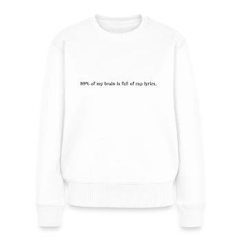 99% de mon cerveau est plein de paroles de rap. - Pull Premium bio Femme - blanc - Devant - Julia (174cm)