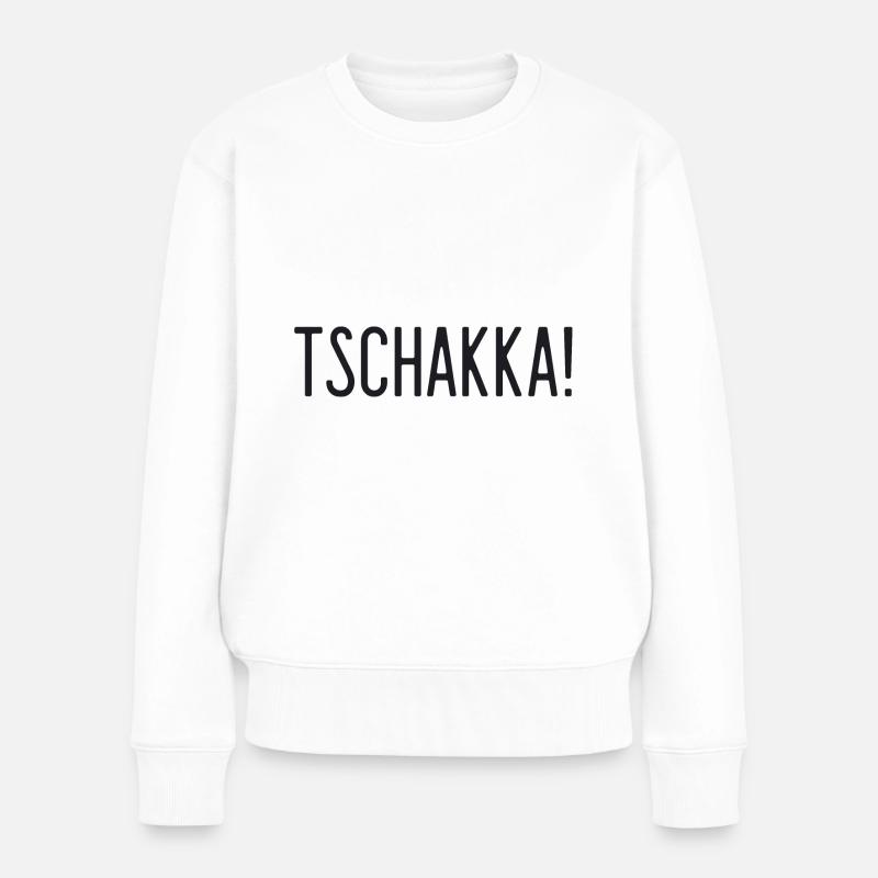 Spruch - Tschakka! - Frauen Premium Bio Pullover - Weiß