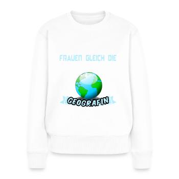 Geografin Geografie Geograf - Frauen Premium Bio Pullover - Weiß - Vorne - Julia (174cm)