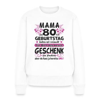 Mama 80. Geburtstag Sprüche lustig Frauen Geschenk - Frauen Premium Bio Pullover - Weiß - Vorne - Julia (174cm)