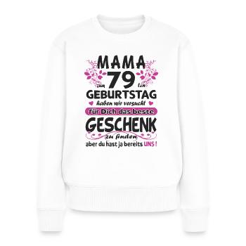 79. Geburtstag Sprüche lustig Frauen - Frauen Premium Bio Pullover - Weiß - Vorne - Julia (174cm)