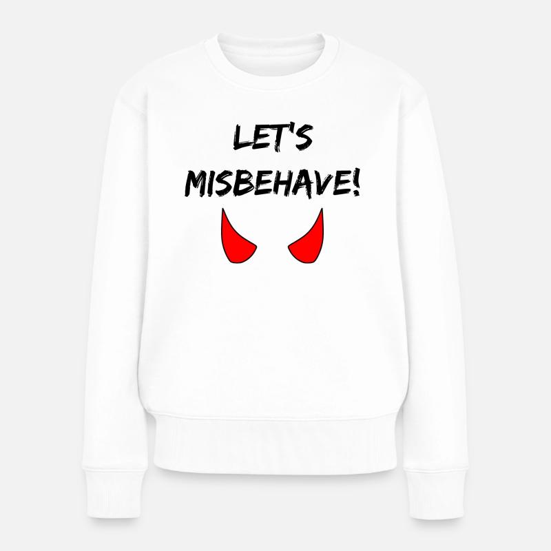 Let's misbehave - Frauen Premium Bio Pullover - Weiß