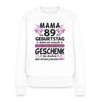 89. Geburtstag Sprüche lustig Frauen - Frauen Premium Bio Pullover - Weiß - Vorne - Julia (174cm)
