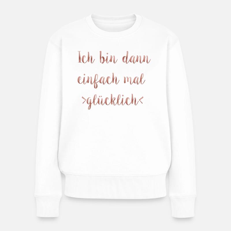 Ich bin dann mal glücklich - Frauen Premium Bio Pullover - Weiß