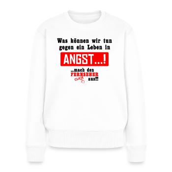 Gegen ein Leben in Angst!!! - Frauen Premium Bio Pullover - Weiß - Vorne - Julia (174cm)