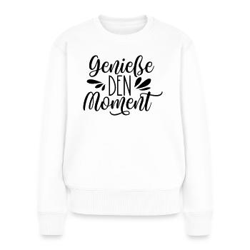 Genieße den Moment - Frauen Premium Bio Pullover - Weiß - Vorne - Julia (174cm)