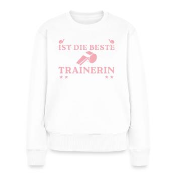 Diese Dame ist die beste Trainerin der Welt - Frauen Premium Bio Pullover - Weiß - Vorne - Julia (174cm)